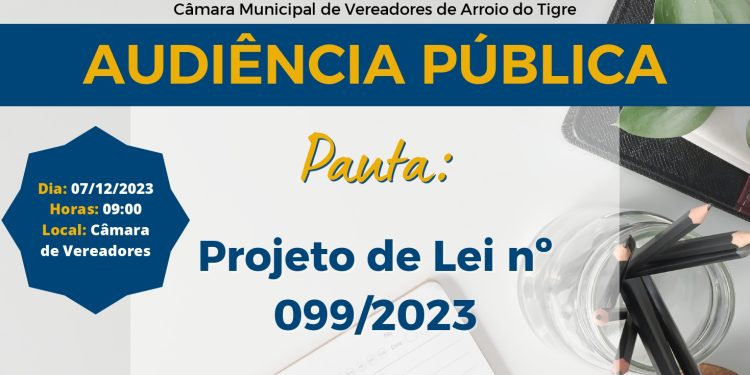 Audiência Pública: Projeto de Lei nº 099/2023 – Projeto de Lei Orçamentário Anual.