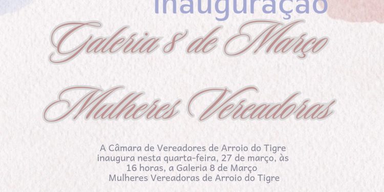Galeria 8 de Março – Mulheres Vereadoras será inaugurada nesta quarta-feira, dia 27, às 16h