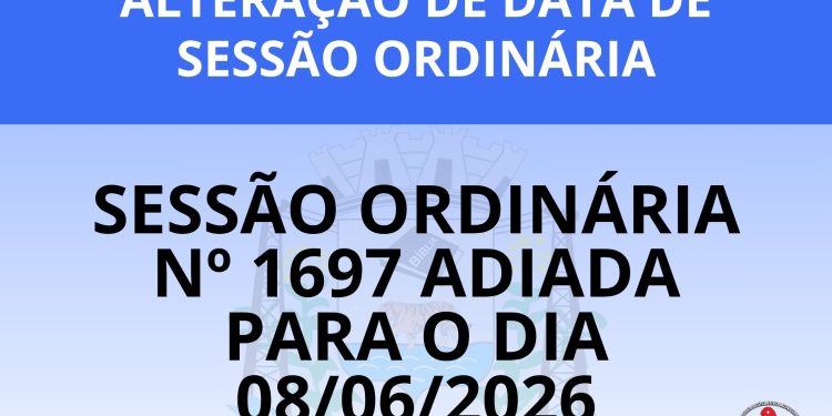 Comunicado: alteração de data da Sessão Ordinária nº 1697