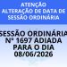 Comunicado: alteração de data da Sessão Ordinária nº 1697